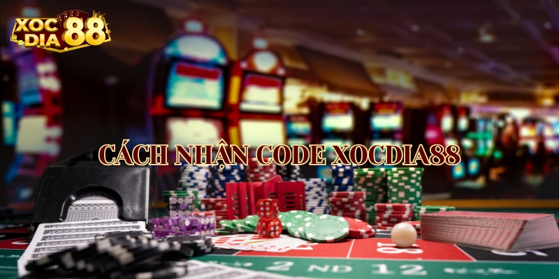 Khám Phá Cách Nhận Code XocDia88 - Nhận Ngay Ưu Đãi Hấp Dẫn! Cách Nhận Code XocDia88 thành công